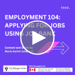 Webinar | Employment 104: How to apply for jobs through the Government of Canada’s Job Bank