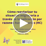 Webinar | Cómo regularizar tu situación migratoria a través de la aplicación por razones humanitarias (HC)